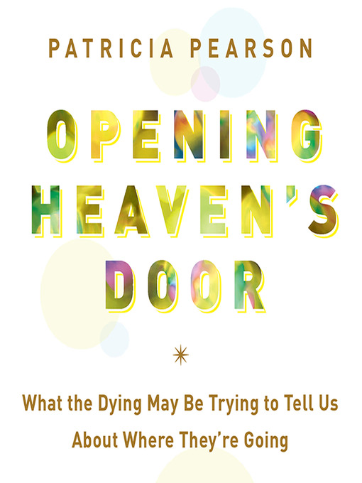 Title details for Opening Heaven's Door by Patricia Pearson - Available